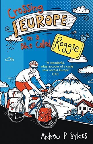 Andrew P. Sykes/Crossing Europe on a Bike Called Reggie