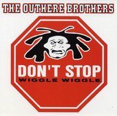 Outhere Brothers/Don'T Stop Wiggle Wiggle