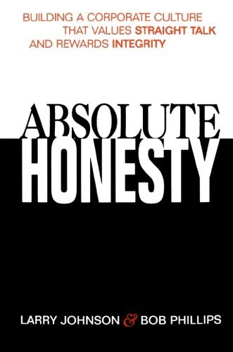 Larry Johnson/The Absolute Honesty@ Building a Corporate Culture That Values Straight