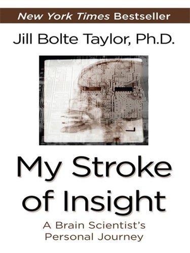 Jill Bolte Taylor My Stroke Of Insight A Brain Scientist's Personal Journey Large Print 