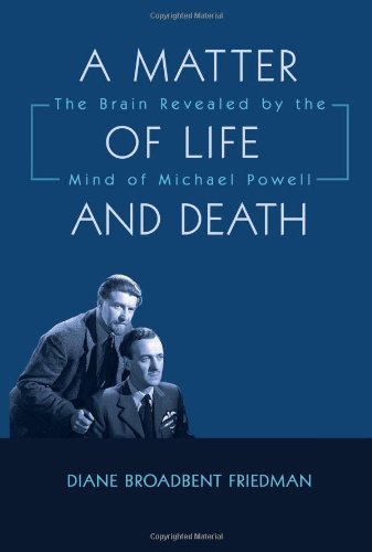 Diane Broadbent Friedman/A Matter of Life and Death@ The Brain Revealed by the Mind of Michael Powell