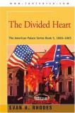 Evan H. Rhodes The Divided Heart The American Palace Series Book 5 1860 1865 