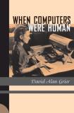 David Alan Grier When Computers Were Human 