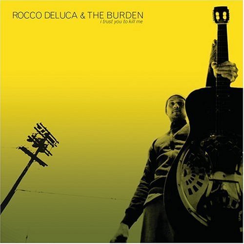 Rocco & The Burden Deluca/I Trust You To Kill Me