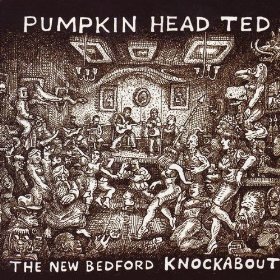 Pumpkin Head Ted/The New Bedford Knockabout@CD