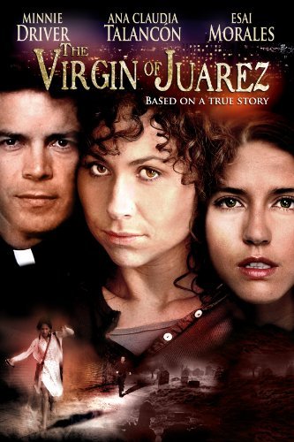 Virgin Of Juarez/Driver/Talancon/Morales@Clr/Ws@Nr