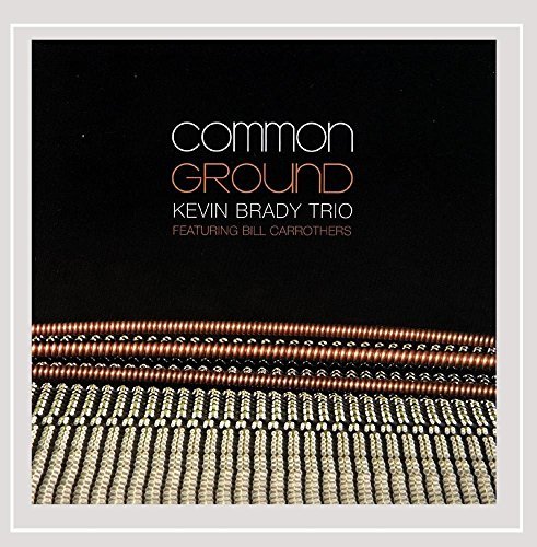 Kevin Trio Brady/Common Ground@Feat. Bill Carrothers