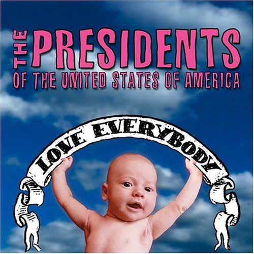 Presidents Of The United State/Love Everybody