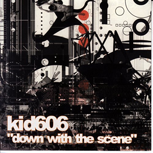 Kid 606/Down With The Scene