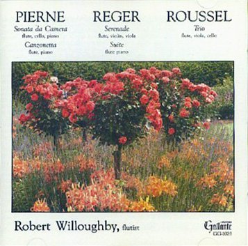 Robert Willoughby Plays Pierne Reger Roussel Willoughby (fl) Plummer Price 