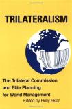 Holly Sklar Trilateralism The Trilateral Commission And Elite Planning For 