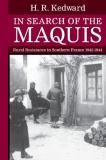 Harry R. Kedward In Search Of The Maquis Rural Resistance In Southern France 1942 1944 