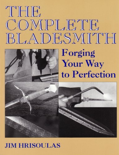 Jim Hrisoulas The Complete Bladesmith Forging Your Way To Perfection 
