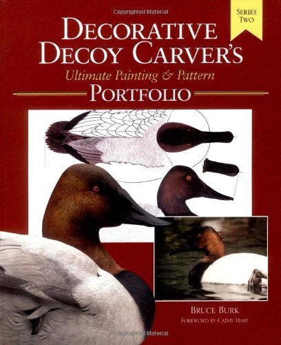 Bruce Burk Decorative Decoy Carvers Ultimate Painting & Patte 