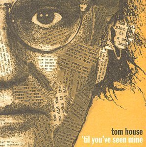 Tom House/Til You'Ve Seen Mine