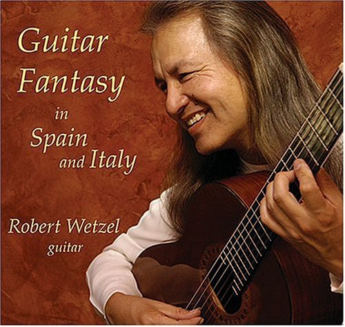 Robert Wetzel Guitar Fantasy In Spain & Ital 
