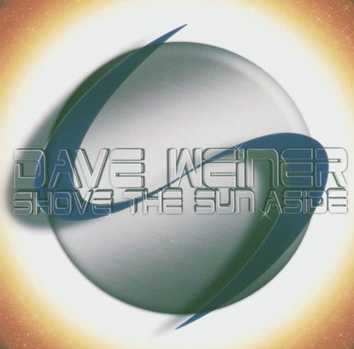 Dave Weiner/Shove The Sun Aside