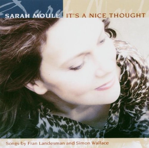 Sarah Moule/It's A Nice Thought