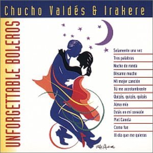 Valdes/Irakere/Unforgettable Boleros
