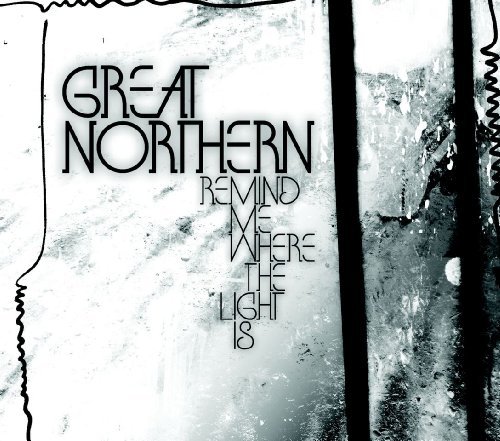 Great Northern/Remind Me Where The Light Is