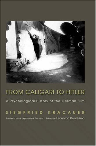 Siegfried Kracauer From Caligari To Hitler A Psychological History Of The German Film Rev And Expande 