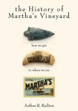 Arthur R. Railton History Of Martha's Vineyard How We Got To Where We Are 