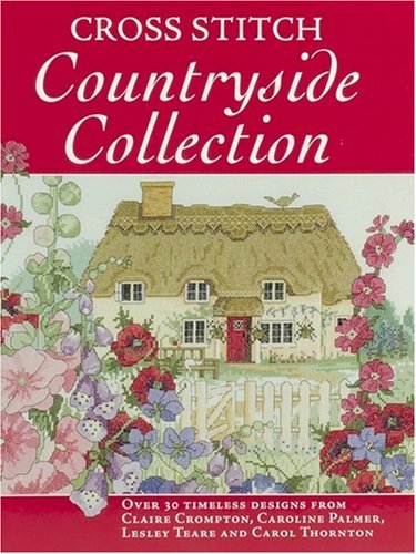 Claire Crompton/Cross Stitch Countryside Collection: 30 Timeless D