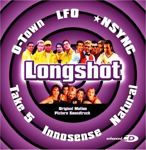 Longshot/Soundtrack@N'sync/Lfo/Take 5/Brizz@O-Town/Becker/Dee