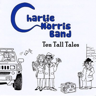 Charlie Morris Band Ten Tall Tales 