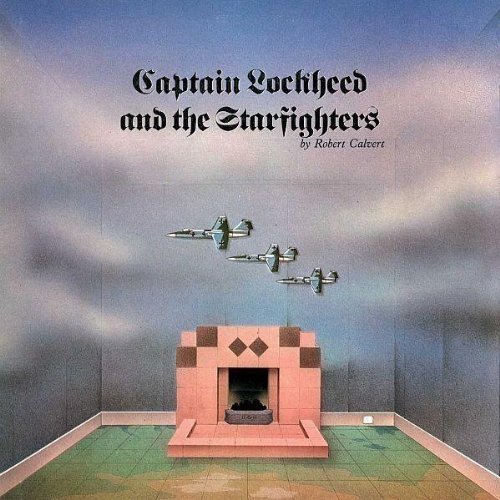 Robert Calvert Captain Lockheed & The Starfig 