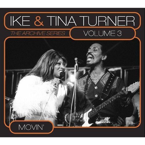 Ike & Tina Turner/Vol. 3-Archive Series: Movin'