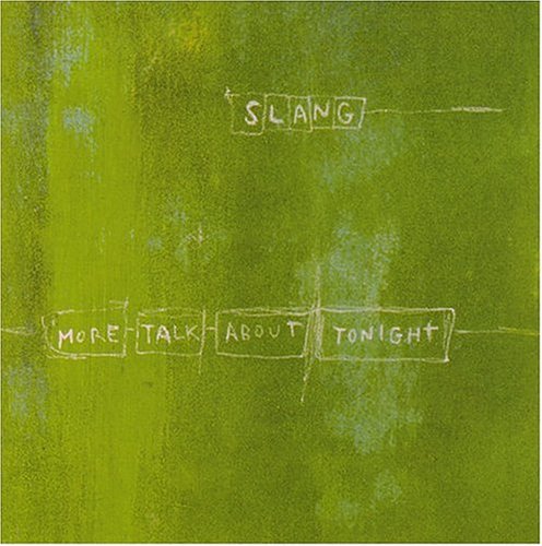 Slang/More Talk About Tonight