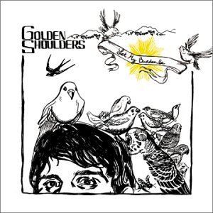 Golden Shoulders/Let My Burden Be