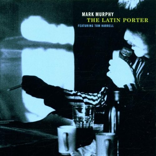 Mark Murphy Latin Porter Feat. Tom Harrell 