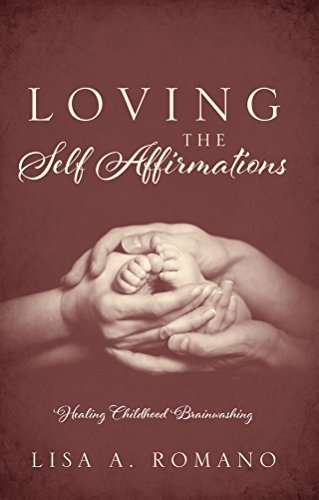 Lisa A. Romano/Loving The Self Affirmations@ Healing Childhood Brainwashing