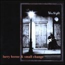 Larry & Small Change Horne/This Night