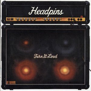 Headpins/Turn It Loud