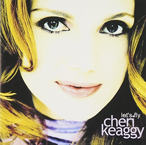 Cheri Keaggy/Let's Fly