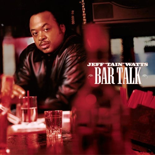 Jeff Tain Watts/Bar Talk
