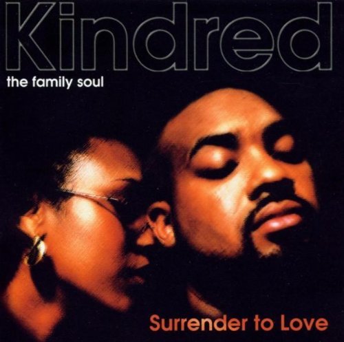 Kindred The Family Soul/Surrender To Love
