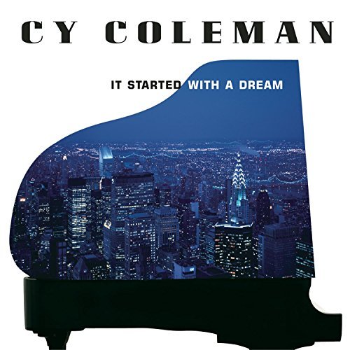 Cy Coleman/It Started With A Dream