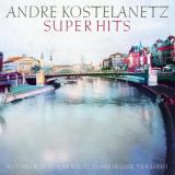 Andre Kostelanetz Super Hits Kostelanetz 