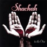 Shachah To The One 