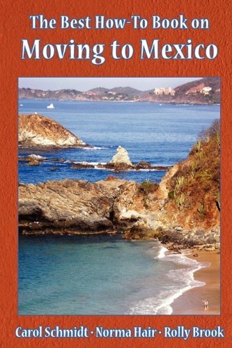 Carol Schmidt The Best How To Book On Moving To Mexico 