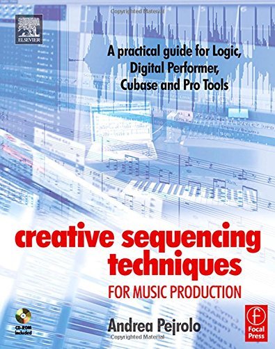 Andrea Pejrolo Creative Sequencing Techniques For Music Productio A Practical Guide To Logic Digital Performer Cu 