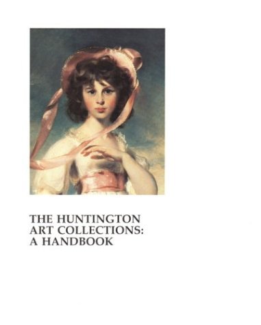 Henry E Huntington Library And Art Galle/Huntington Art Collections,The@A Handbook