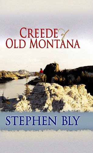 Stephen A. Bly Creede Of Old Montana Large Print 
