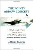 Hank Buntin The Pointy Arrow Concept Designing Your Competitive Swimming Strokes 