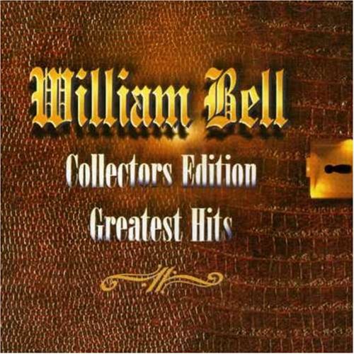 William Bell/Greatest Hits@Collectors Ed.