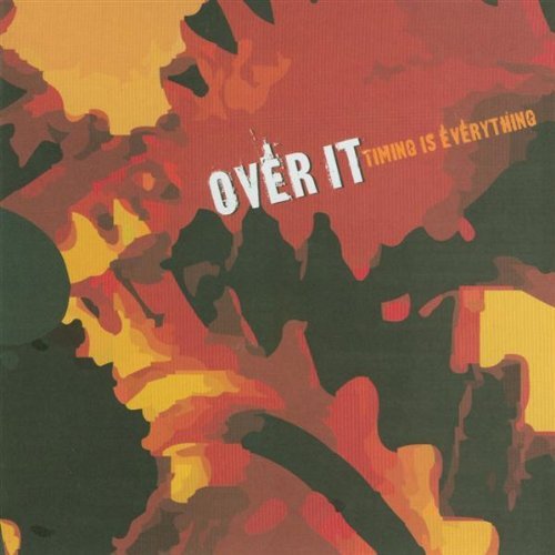 OVER IT/TIMING IS EVERYTHING